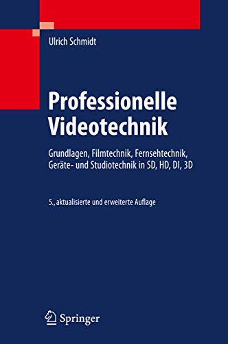 Professionelle Videotechnik: Grundlagen, Filmtechnik, Fernsehtechnik, Geräte- und Studiotechnik in Professionelle Videotechnik: Grundlagen, Filmtechnik, Fernsehtechnik, Geräte- und Studiotechnik in