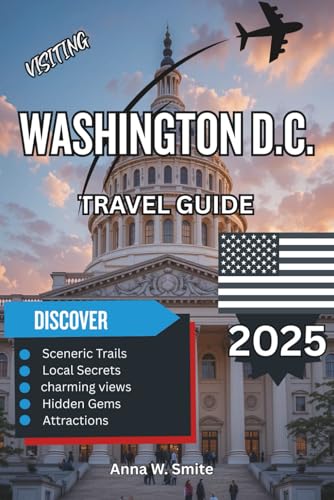 Washington D.C. Travel Guide 2025: Monuments, Museums, and the Heart of American History