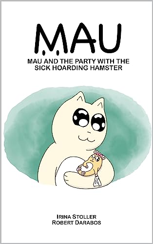 Mau and the party with the sick hoarding hamster (Mau the cat and his ...
