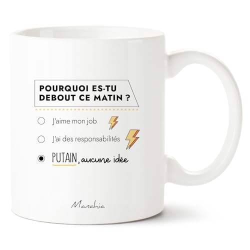 Manahia Mug humoristique - Pourquoi es tu debout ce matin ? Putain aucune idée - Mug original...