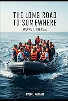 The long road to somewhere: Volume I: The road B0G35NVKSZ Book Cover
