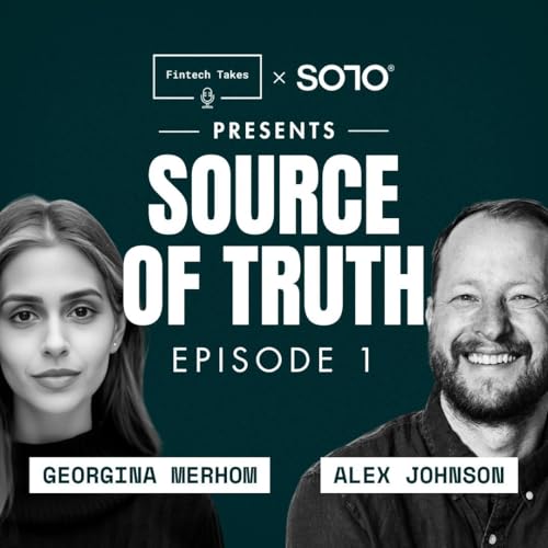 Fintech Takes x SOLO Presents Source of Truth. Ep 1: Is Truth Enough to Unlock Trust?
