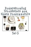 Understanding Transistors and There Fundamentals: Transistors and There Fundamentals 1514179504 Book Cover