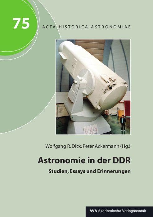 Astronomie in der DDR: Studien, Essays und Erinnerungen (Acta Historica Astronomiae)