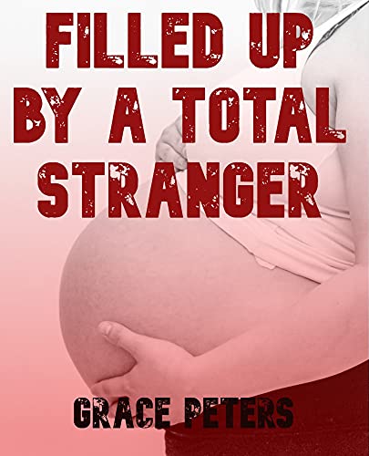 Filled up by a Total Stranger (English Edition)