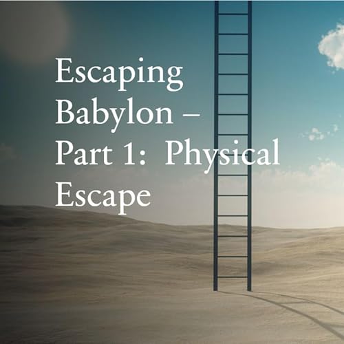 Escaping Babylon Part 1: Physical Escape. Podcast Por  arte de portada