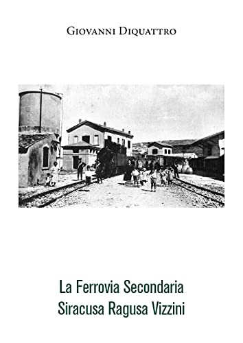  La ferrovia secondaria Siracusa Ragusa Vizzini