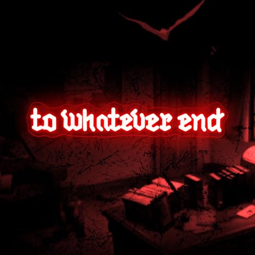 Image of To Whatever End Neon Sign Old English Font Reading Room Sign Bookish Gift