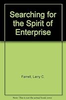 Searching for the Spirit of Enterprise: Dismantling the Twentieth-Century Corporation Lessons from Asian, European, 0525935738 Book Cover