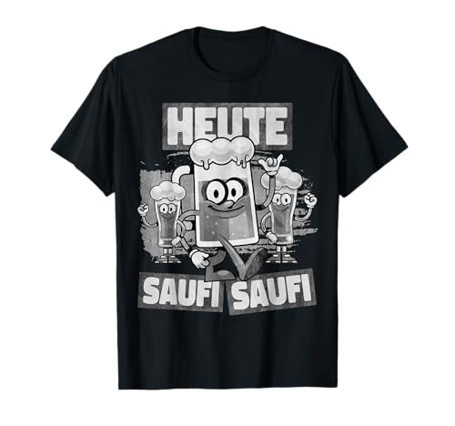 Heute Saufen - Lustiges Sprüche T-Shirt