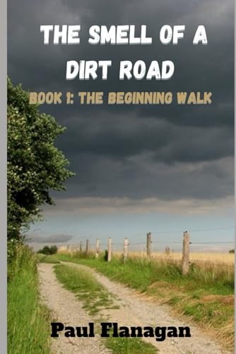 The Smell of a Dirt Road: The Beginning Walk