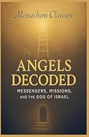 Angels Decoded: Messengers, Missions, and the God of Israel B0FXLW7RV9 Book Cover