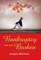 Bankruptcy But Not Broken 1512773441 Book Cover