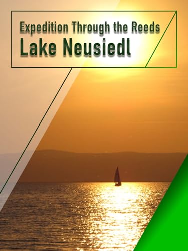 Expedition through the Reeds - Lake Neusiedl