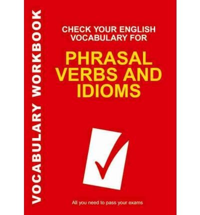 Check Your English Vocabulary for Phrasal Verbs and Idioms: All You Need to Pass Your Exams (Vocabulary Workbook) (Paperback) - Common