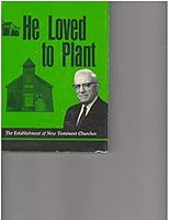 He Loved to Plant; : How the Lord Led and Guided Thomas Bruce Gilbert, 1917-1972 B004N96AXA Book Cover
