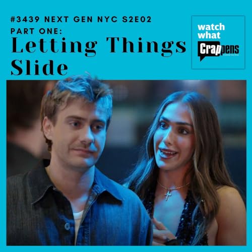 #3439 Next Gen NYC S2E02 Part One: Letting Things Slide