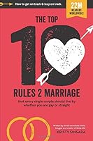 The Top Ten Rules to Marriage: That Every Couple Should Live By 1986476383 Book Cover