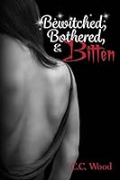 Bewitched, Bothered, and Bitten 1503304728 Book Cover