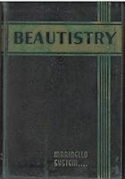 The Science of Beautistry, Official Textbook Approved for Use in All the National Schools of Cosmeticians Affiliated with Marinello B000UV4M2Q Book Cover