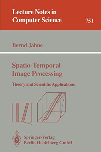 Spatio-Temporal Image Processing: Theory and Scientific Applications (Lecture Notes in Computer Science, 751)