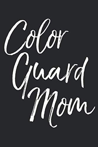 Color Guard Mom: Inspirational Mom Journal with Blank Pages to Write in Notebook: Cute Mother's Day Gift from Kids