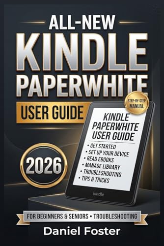 ALL-NEW KINDLE PAPERWHITE USER GUIDE 2026: Complete Step-by-Step Manual to Set Up, Use, and Master Your Kindle Paperwhite with Advanced Tips, Tricks, and Troubleshooting for Beginners and Seniors image 2