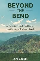 Beyond the Bend: A Concise Guide to Hiking on the Appalachian Trail B0BYBF4MSZ Book Cover