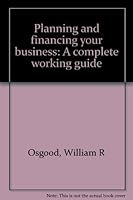 Planning and financing your business: A complete working guide 0843608838 Book Cover