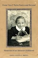 From Vico 1o Porta Nuova and Beyond: Memories of an Abruzzo Childhood 1937721973 Book Cover