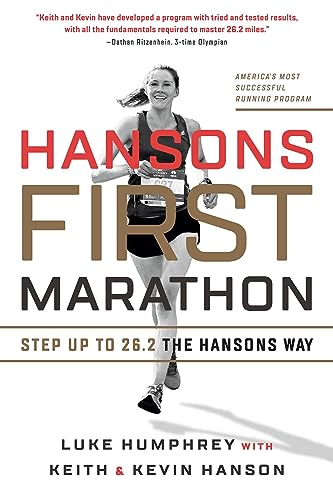 Hansons First Marathon: Step Up to 26.2 the Hansons Way: Step Up to 26.2 the Hansons Way