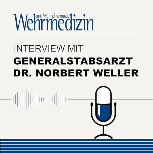 #2 Wehrmedizin und Wehrpharmazie sprach mit Generalstabsarzt Dr. Norbert Weller