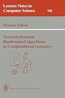 Towards Dynamic Randomized Algorithms in Computational Geometry (Lecture Notes in Computer Science) 3540575030 Book Cover
