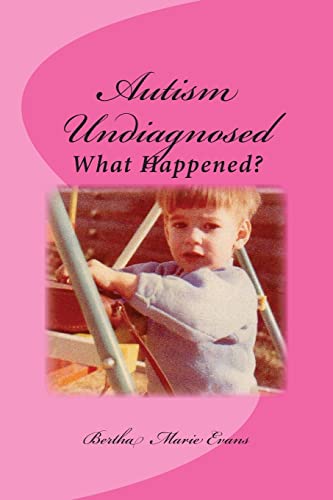Autism Undiagnosed: What Happened (Autism Undiagnosed Series)