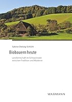 Biobauern heute: Landwirtschaft im Schwarzwald zwischen Tradition und Moderne 3830934408 Book Cover