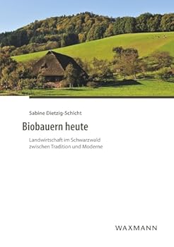 Paperback Biobauern heute: Landwirtschaft im Schwarzwald zwischen Tradition und Moderne [German] Book