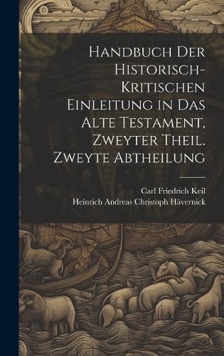 Handbuch der historisch-kritischen Einleitung in das Alte Testament, Zweyter Theil. Zweyte Abtheilung (German Edition)