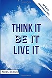 Think It. Be It. Live It: 90 Days of Inspiration