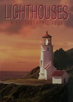 LIGHTHOUSES [ 100 images that serve as a visual tribute to the lighthouse ] A Photographic Tour