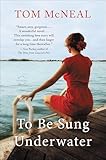 To Be Sung Underwater: A Novel