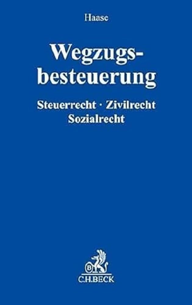 Wegzugsbesteuerung: Zivilrecht, Steuerrecht, Sozialrecht