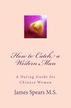 Paperback How to Catch a Western Man: A Dating Guide for Chinese Women Book