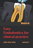 Easy endodontics for clinical practice with color atlas volume I