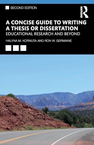 A Concise Guide to Writing a Thesis or Dissertation: Educational Research and Beyond