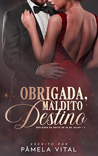 Obrigada, maldito destino (Trilogia: Reflexos da noite de 18 de julho Livro 1)