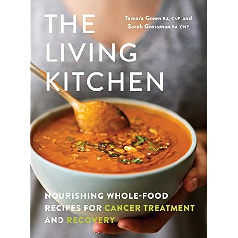 The Living Kitchen: Nourishing Whole-Food Recipes for Cancer Treatment and Recovery Cover
