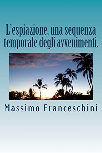 L'espiazione, una sequenza temporale degli avvenimenti.: La cura finale. (Italian Edition)