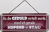 Blechschild mit Kordel 27 x 10 cm Wand/Tür Schild: Als die Geduld verteilt wurde, stand ich gerade Hupend im Stau - Blechemma