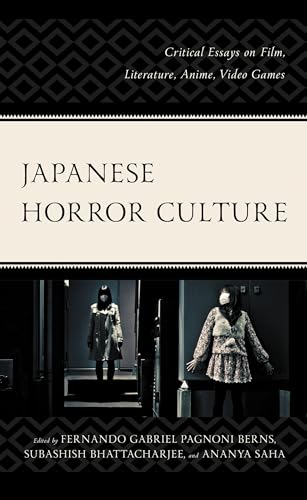 Japanese Horror Culture: Critical Essays on Film, Literature, Anime, Video Games (Research in Horror Studies)