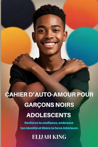 CAHIER D�fAUTO-AMOUR POUR GARCONS NOIRS ADOLESCENTS: CAHIER D�fAUTO-AMOUR POUR GARCONS NOIRS ADOLESCENTS